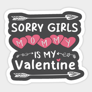 Sorry Girls My Mom Is My Valentine Sticker